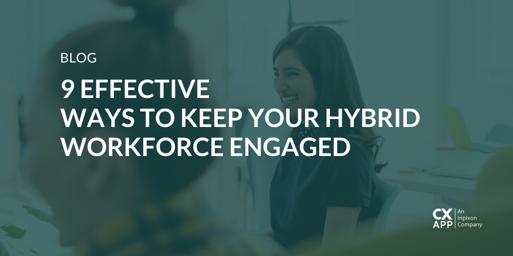9 Effective Ways to Keep Your Hybrid Workforce Engaged