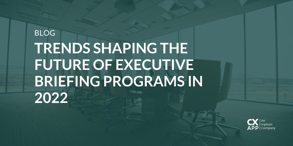 Trends Shaping the Future of Executive Briefing Programs in 2022