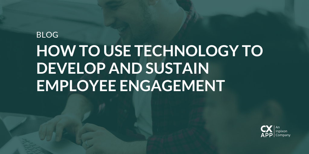 How to Use Technology to Develop and Sustain Employee Engagement